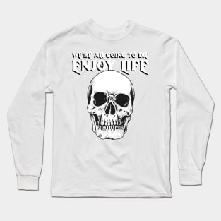 Enjoy Life Long Sleeve T-Shirt